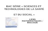 BAC SÉRIE « SCIENCES ET TECHNOLOGIES DE LA SANTÉ ET DU SOCIAL » LIENS MATHÉMATIQUES / BIOLOGIE.