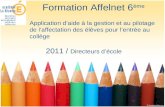 Formation Affelnet 6 ème 2011 / Directeurs décole Application daide à la gestion et au pilotage de laffectation des élèves pour lentrée au collège.