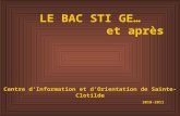 LE BAC STI GE… et après Centre dInformation et dOrientation de Sainte-Clotilde 2010-2011.