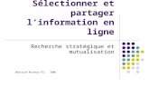 Sélectionner et partager linformation en ligne Recherche stratégique et mutualisation Béatrice Micheau FIL 2006.