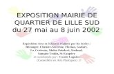 EXPOSITION MAIRIE DE QUARTIER DE LILLE SUD du 27 mai au 8 juin 2002 Exposition Arts et Sciences réalisée par les écoles : Béranger, Chenier-Séverine, Florian,