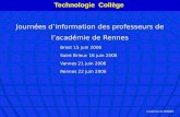 Académie de RENNES Journées dinformation des professeurs de lacadémie de Rennes Brest 15 juin 2006 Saint Brieuc 16 juin 2006 Vannes 21 juin 2006 Rennes.