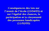Conséquences des lois sur lavenir de lécole (23/04/05) et sur légalité des chances, la participation et la citoyenneté des personnes handicapées (11/02/05)