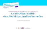 Vote électronique par internet, du 13 au 20 octobre 2011 Le nouveau cadre des élections professionnelles Présentation aux électeurs.