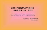 LES FORMATIONS APRES LA 2 NDE REUNION D INFORMATION Lycée A. RONARCH février 2011.