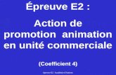 Épreuve E2 Académie d'Amiens Épreuve E2 : Action de promotion animation en unité commerciale (Coefficient 4)