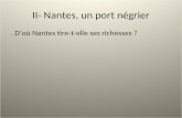 II- Nantes, un port négrier. Doù Nantes tire-t-elle ses richesses ?