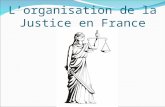 Lorganisation de la Justice en France. La Justice doit être juste… Cest pour cela quil existe des règles quelle doit respecter, et qui permettent de juger.