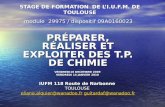 STAGE DE FORMATION DE LI.U.F.M. DE TOULOUSE module 29975 / dispositif 09A0160023 PRÉPARER, RÉALISER ET EXPLOITER DES T.P. DE CHIMIE VENDREDI18 DECEMBRE.