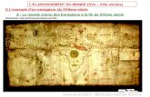 LELARGISSEMENT DU MONDE (XVe – XVIe siècles) I) Lexemple dun navigateur du XVIème siècle A : Le monde connu des Européens à la fin du XVème siècle Document.