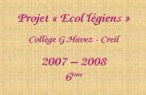 Projet « Ecollégiens » Collège G.Havez - Creil 2007 – 2008 6 ème.