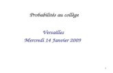 11 Probabilités au collège Versailles Mercredi 14 Janvier 2009.
