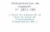 Présentation du rapport n° 2011-105 « Suivi et analyse de la mise en œuvre de lenseignement dexploration MPS »