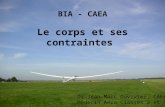 BIA - CAEA Le corps et ses contraintes Dr Jean-Marc Duvivier, CAEA Médecin Aéro Classes 2 et 3.