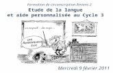 Etude de la langue et aide personnalisée au Cycle 3 Mercredi 9 février 2011 Formation de circonscription Amiens 2.
