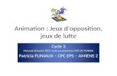 Animation : Jeux dopposition, jeux de lutte Cycle 3 Mercredi 20 janvier 2010– Ecole Les primevères POIX DE PICARDIE Patricia FLINIAUX – CPC EPS – AMIENS.