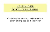 LA FIN DES TOTALITARISMES I/ La dénazification : un processus court et imposé de lextérieur.