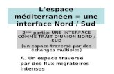 2 ème partie: UNE INTERFACE COMME TRAIT DUNION NORD / SUD (un espace traversé par des échanges multiples) Lespace méditerranéen = une interface Nord