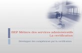 BEP Métiers des services administratifs La certification Développer des compétences par la certification.