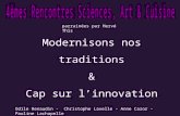 Modernisons nos traditions & Cap sur linnovation parrainées par Hervé This Odile Renaudin - Christophe Lavelle – Anne Cazor – Pauline Lachapelle.