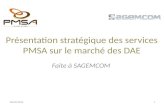 Présentation stratégique des services PMSA sur le marché des DAE Faite à SAGEMCOM 28/09/20101.