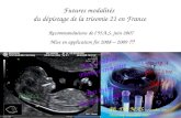Futures modalités du dépistage de la trisomie 21 en France Recommandations de lH.A.S. juin 2007 Mise en application fin 2008 – 2009 ?? Ph. DE MAS novembre.
