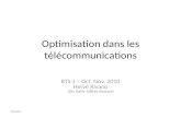 Optimisation dans les télécommunications RTS 1 – Oct. Nov. 2010 Hervé Rivano (thx Katia Jaffrès-Runser) 9/03/10.