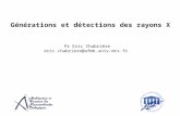Générations et détections des rayons X Pr Eric Chabrière eric.chabriere@afmb.univ-mrs.fr.