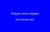Polypes recto-coliques IFSI Décembre 2007. Généralités Tumeurs bénignes Définition macroscopique : tumeur ronde saillant dans la lumière intestinale Plusieurs.