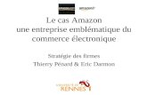 Le cas Amazon une entreprise emblématique du commerce électronique Stratégie des firmes Thierry Pénard & Eric Darmon.