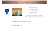 H 2 + A EVRY (1) Senem Kilic, Stéphane Ustaze, Rémy Battesti, Tristan Valenzuela I.Principe de lexpérience II. Les calculs Franck Bielsa Albane Douillet.