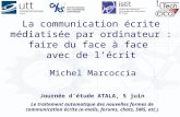 La communication écrite médiatisée par ordinateur : faire du face à face avec de lécrit Michel Marcoccia Journée détude ATALA, 5 juin Le traitement automatique.