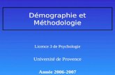 Démographie et Méthodologie Licence 3 de Psychologie Université de Provence Année 2006-2007.