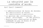 Jean-Michel Vallet1 La sécurité par le contrôle daccès Qui? Quoi? Comment? Ladministrateur de bases de données Ladministrateur de données Ladministrateur.
