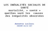 LES INÉGALITÉS SOCIALES DE SANTÉ mortalité, « santé » quelles sont les causes des inégalités observées Annette Leclerc INSERM Unité 687.