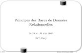© INT 1 Evry, 29-31 mai 2000 Principes des Bases de Données Relationnelles du 29 au 31 mai 2000 INT, Evry.