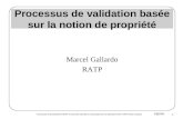1 Processus de validation basée sur la notion de propriété Marcel Gallardo RATP.