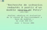 "Recherche de scénarios redoutés à partir d'un modèle réseau de Petri" Hamid DEMMOU LAAS/CNRS Atelier «Analyse et évaluation de la sûreté de fonctionnement.