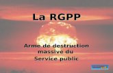 1 La RGPP Arme de destruction massive du Service public