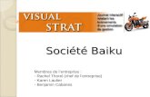 Société Baiku Membres de lentreprise : - Rachel Thorel (chef de lentreprise) - Karen Lautier - Benjamin Cabanes.