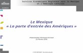 © 2010 UBIFRANCE. Tous droits réservés. Services Economiques Régionaux pour le Mexique et lAmérique Centrale Le Mexique « La porte dentrée des Amériques.