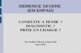 DEMENCE SEVERE (EN EHPAD) CONDUITE A TENIR ? DIAGNOSTIC ? PRISE EN CHARGE ? Dr Nadine Murat-Charrouf mai 2010.