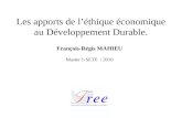 Les apports de léthique économique au Développement Durable. François-Régis MAHIEU Master 1-SETE / 2010.