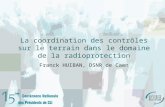La coordination des contrôles sur le terrain dans le domaine de la radioprotection Franck HUIBAN, DSNR de Caen.