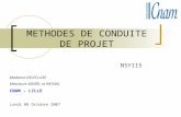 METHODES DE CONDUITE DE PROJET NSY115 Madame DELECLUSE Messieurs MOREL et RAYNAL CNAM – LILLE Lundi 08 Octobre 2007.