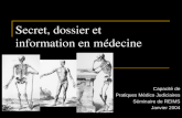 Secret, dossier et information en médecine Capacité de Pratiques Médico Judiciaires Séminaire de REIMS Janvier 2004.