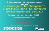 « Enseigner le changement climatique dans le contexte environnemental actuel» Équipe de recherche INRP Académie dOrléans-Tours ERTé ACCES Jacques Barrère.