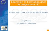 1 Education et Formation dans le programme IST Projets en cours et priorités futures Joseph Bremer DG Société de lInformation.