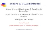 Algorithme Génétique & Fouille de Données pour lordonnancement réactif dun atelier de type Job Shop Harrath Youssef Chebel-Morello Brigitte & Zerhouni.