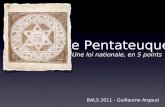 Le Pentateuque BALS 2011 - Guillaume Argaud Une loi nationale, en 5 points.